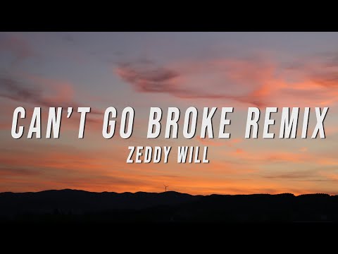 Zeddy Will - Can’t Go Broke Remix (Lyrics)