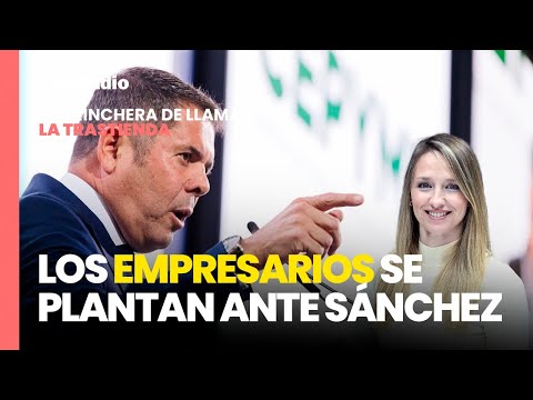 La Trastienda. Los empresarios se plantan ante Pedro Sánchez