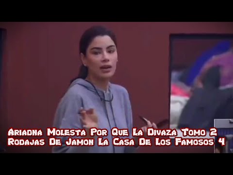 Ariadna Molesta Por Que La Divaza Tomo 2 Rodajas De Jamon | La Casa De Los Famosos 4