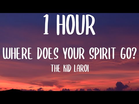 The Kid LAROI - WHERE DOES YOUR SPIRIT GO? (1 HOUR/Lyrics)