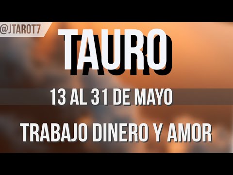 TAURO HORÓSCOPO SEMANAL 13 AL 31 DE MAYO 2024