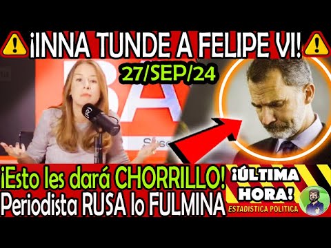 ESTO LES DARA CHORRILLO ¡ PERIODISTA RUSA INNA TUNDE A REY FELIPE VI !