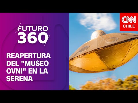 Reapertura del Museo Ovni en La Serena | Bloque científico de Futuro 360