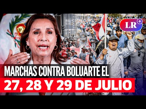 Anuncian PROTESTAS contra DINA BOLUARTE en LIMA para este 27, 28 y 29 de julio | #LR