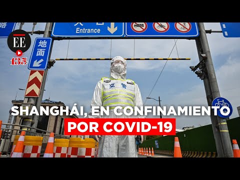 Covid-19: China tiene a media ciudad de Shanghái en confinamiento | El Espectador