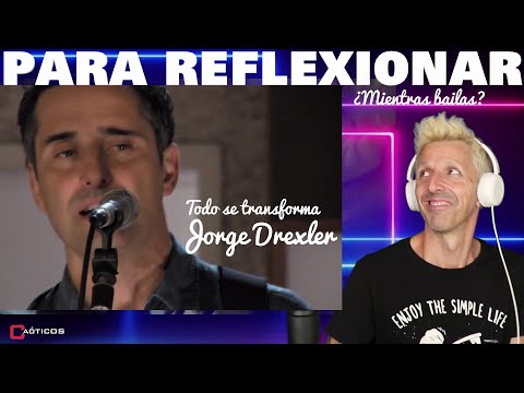 JORGE DREXLER ?? TODO SE TRANSFORMA / CANTANTE ESPAÑOL REACCIONA