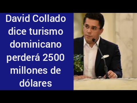 El turismo dominicano perderá 2500 millones de dólares revela David Collado