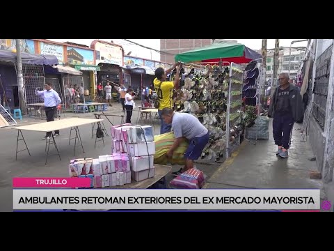 Trujillo: ambulantes regresan a los exteriores del Ex Mercado Mayorista