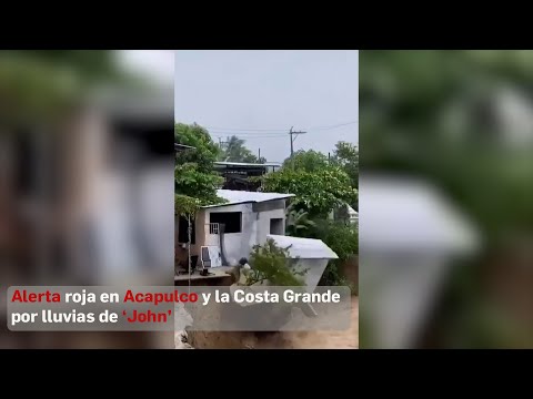 Alerta roja en Acapulco y la Costa Grande por lluvias de ‘John’