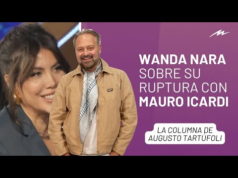 El duro descargo de Wanda Nara sobre su separación de Mauro Icardi: la columna de Augusto Tartúfoli