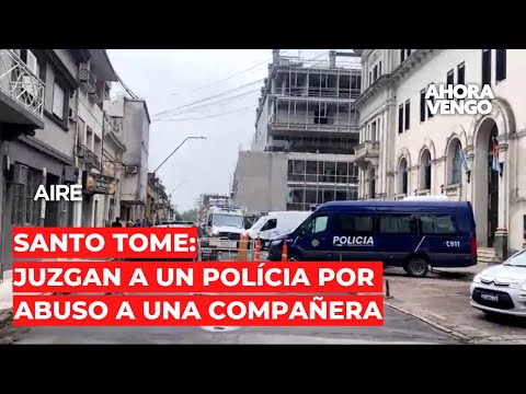 Juzgan a un policía de Santo Tomé por abusar sexualmente de una compañera