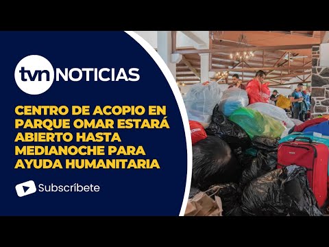 Centro de acopio en el Parque Omar estará abierto hasta la medianoche de este miércoles