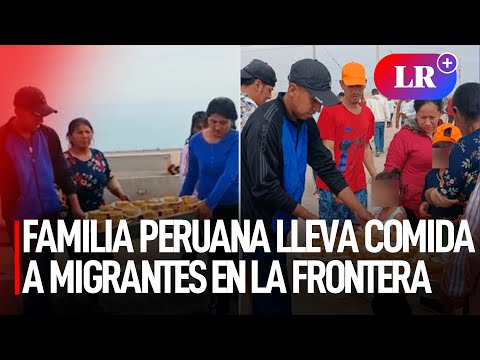 Familia peruana apoya con platos de comida a migrantes ubicados en la frontera Perú-Chile | #LR