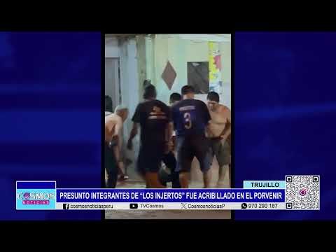 Trujillo: presuntos integrantes de “Los Injertos” fue acribillado en El Porvenir