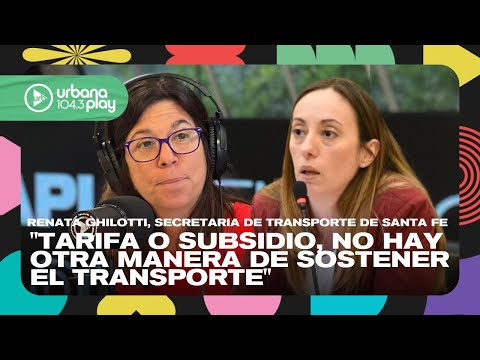 Tarifa o subsidio, no hay otra manera de sostener el transporte, Renata Ghilotti #DeAcáEnMás