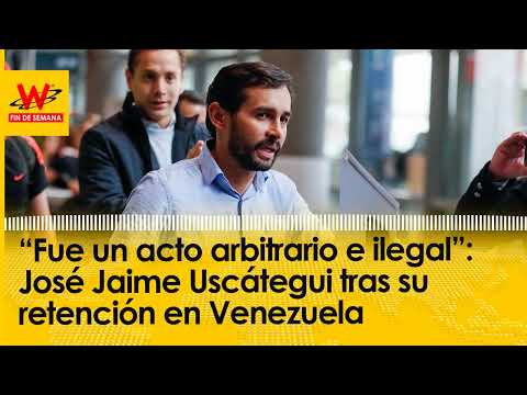 “Fue un acto arbitrario e ilegal”: José Jaime Uscátegui tras su retención en Venezuela