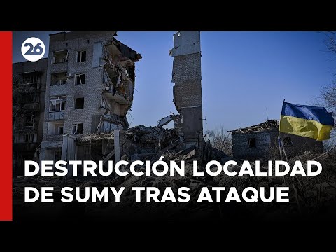 Destrucción en la localidad ucraniana de Sumy tras los ataques rusos