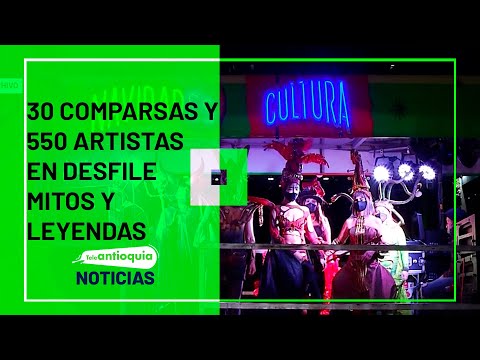 30 comparsas y 550 artistas en desfile Mitos y Leyendas - Teleantioquia Noticias