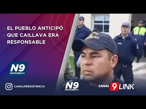 EL PUEBLO ANTICIPÓ QUE CAILLAVA ERA RESPONSABLE - NOTICIERO 9