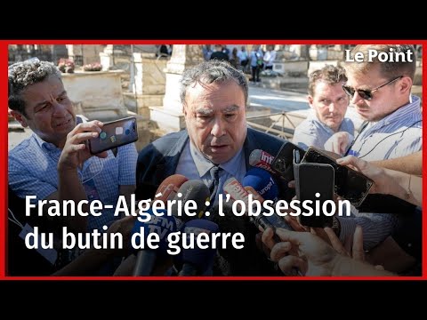 France-Algérie : l’obsession du butin de guerre