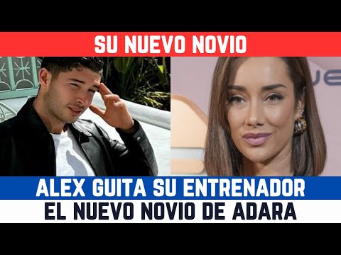 ES OFICIAL Adara Molinero COMPARTE las PRIMERAS IMÁGENES con su nuevo novio ÁLEX GUITA