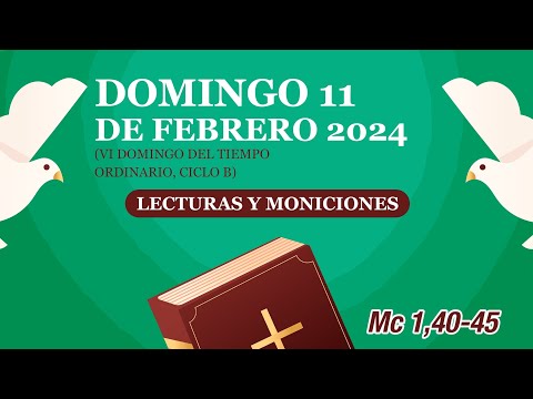 Lecturas y Moniciones. Domingo 11 de febrero 2024, VI Domingo del Tiempo Ordinario, ciclo B