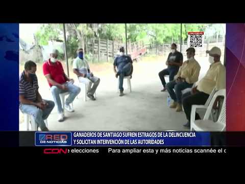 Ganaderos de Santiago sufren estragos de la delincuencia y solicitan intervención de las autoridades
