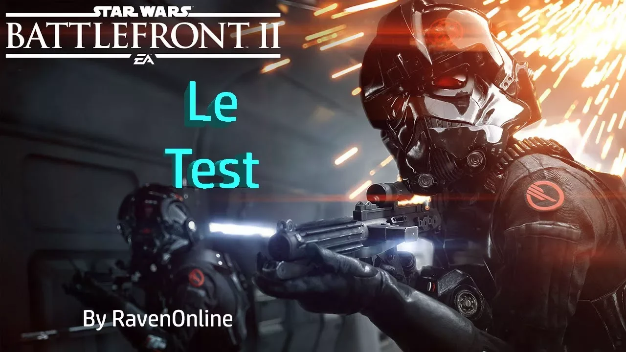 Vido-Test de Star Wars Battlefront II par Raven