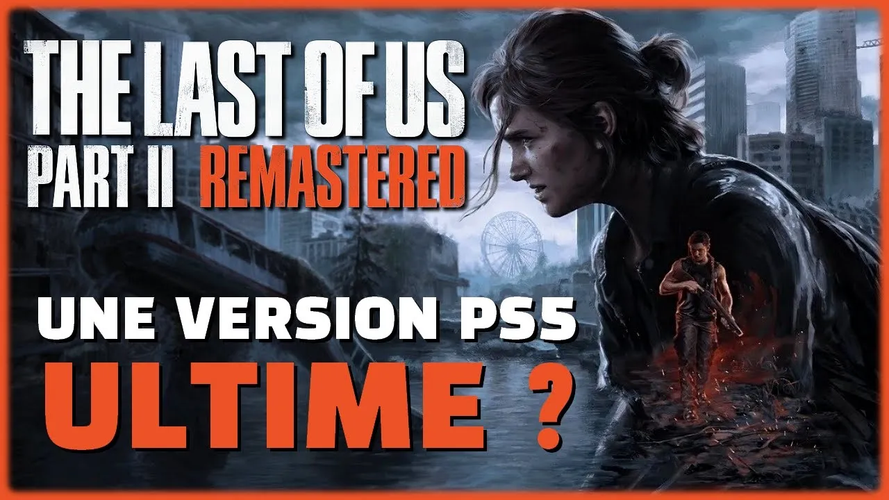 Vido-Test de The Last of Us Part II Remastered par Bibi300