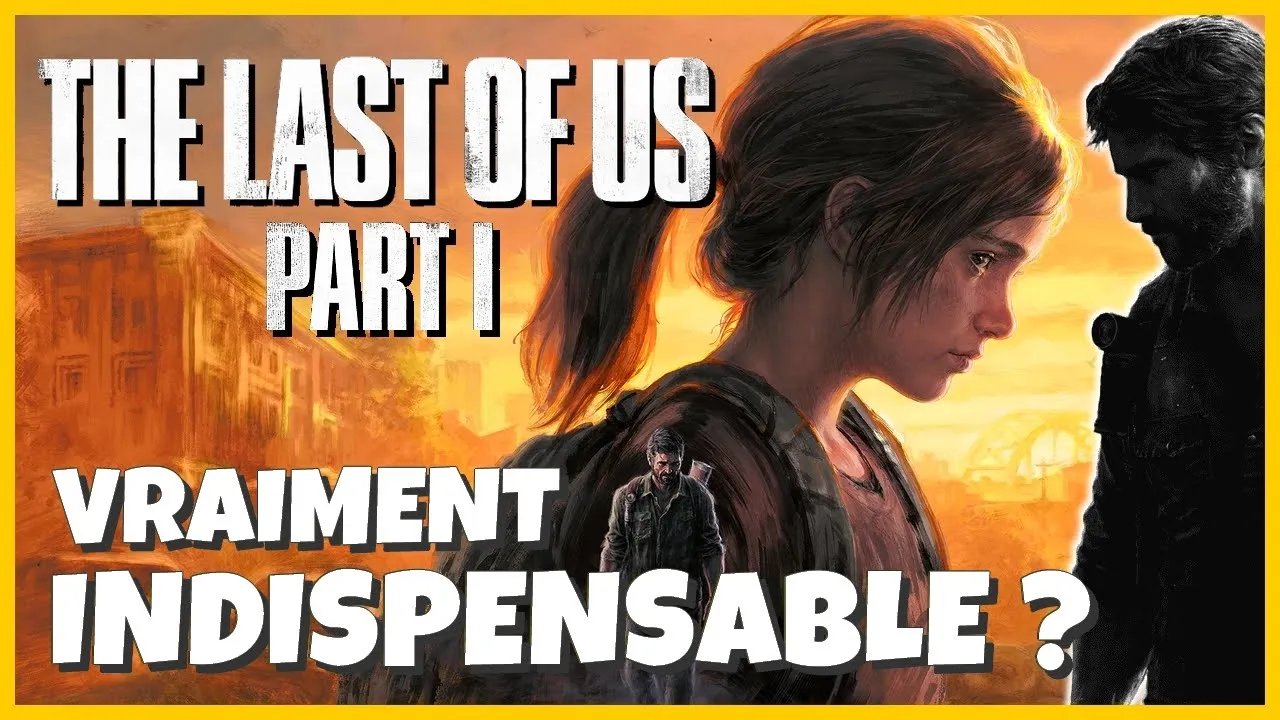 Vido-Test de The Last of Us Part I par Bibi300