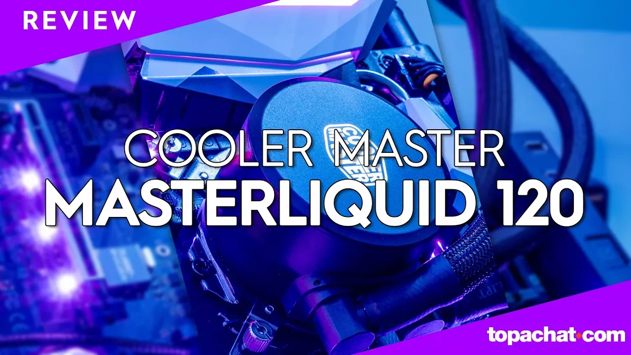 Vido-Test de Cooler Master MasterLiquid 120 par TopAchat